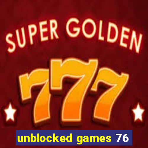 unblocked games 76